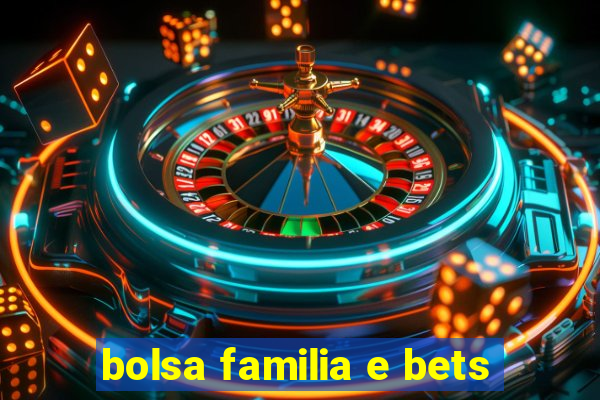 bolsa familia e bets